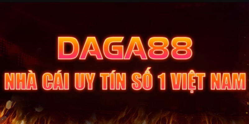 DAGA88 nhà cái uy tín số 1 Việt Nam